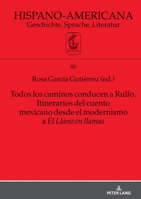 Todos los caminos conducen a Rulfo. Itinerarios del cuento mexicano desde el modernismo a El Llano en llamas (e-bog) af -