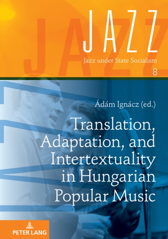 Translation, Adaptation, and Intertextuality in Hungarian Popular Music (e-bog) af -