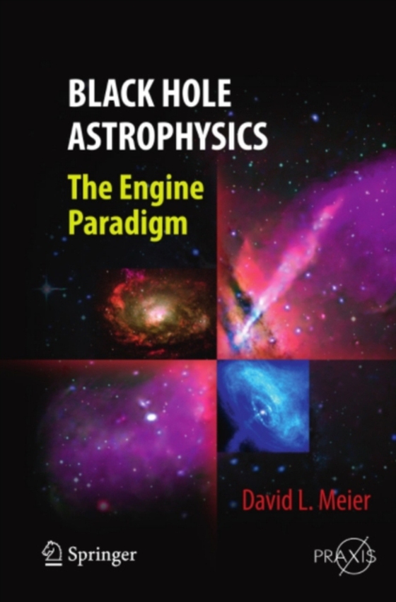 Black Hole Astrophysics (e-bog) af Meier, David L.