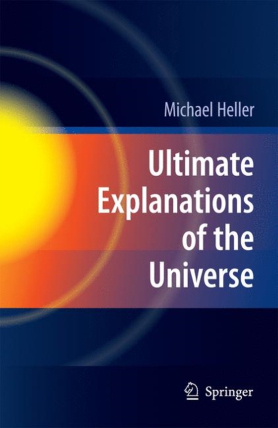 Ultimate Explanations of the Universe (e-bog) af Heller, Michael