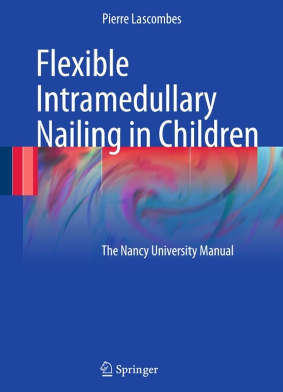 Flexible Intramedullary Nailing in Children (e-bog) af Lascombes, Pierre