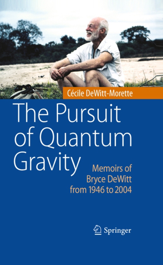 Pursuit of Quantum Gravity (e-bog) af DeWitt-Morette, Cecile