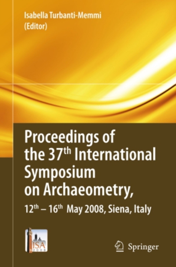 Proceedings of the 37th International Symposium on Archaeometry, 13th - 16th May 2008, Siena, Italy (e-bog) af -