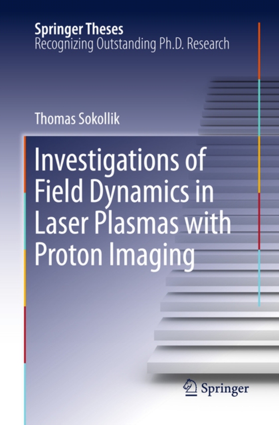 Investigations of Field Dynamics in Laser Plasmas with Proton Imaging (e-bog) af Sokollik, Thomas