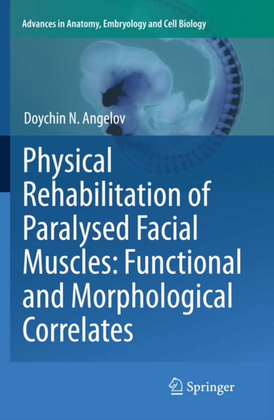 Physical Rehabilitation of Paralysed Facial Muscles: Functional and Morphological Correlates (e-bog) af Angelov, Doychin N.