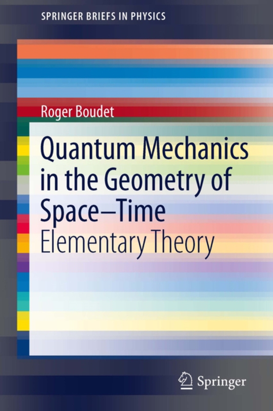 Quantum Mechanics in the Geometry of Space-Time (e-bog) af Boudet, Roger