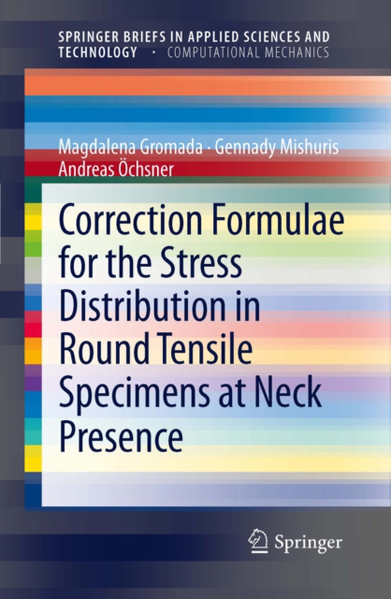 Correction Formulae for the Stress Distribution in Round Tensile Specimens at Neck Presence (e-bog) af Ochsner, Andreas