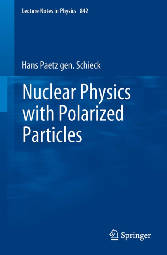 Nuclear Physics with Polarized Particles (e-bog) af Schieck, Hans Paetz gen.