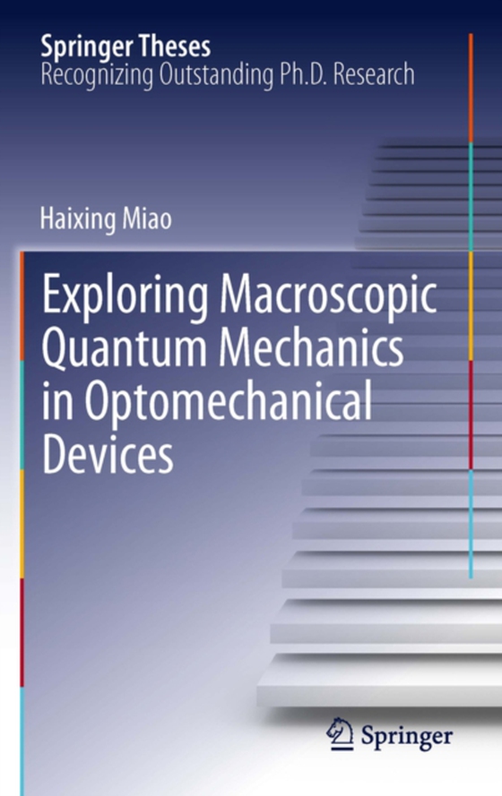 Exploring Macroscopic Quantum Mechanics in Optomechanical Devices (e-bog) af Miao, Haixing