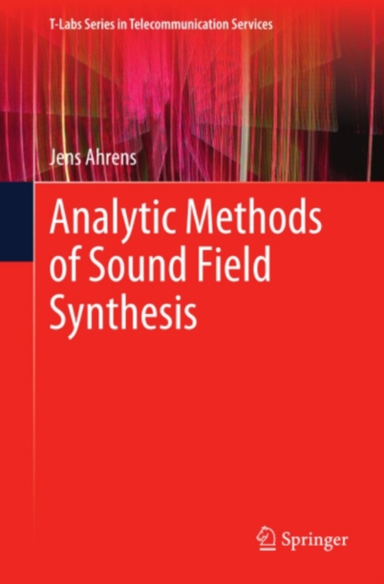 Analytic Methods of Sound Field Synthesis (e-bog) af Ahrens, Jens