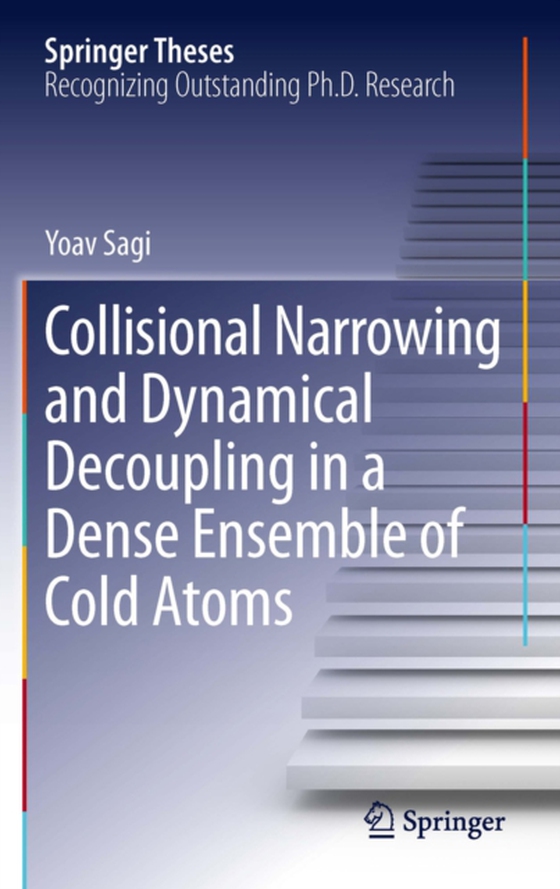 Collisional Narrowing and Dynamical Decoupling in a Dense Ensemble of Cold Atoms (e-bog) af Sagi, Yoav