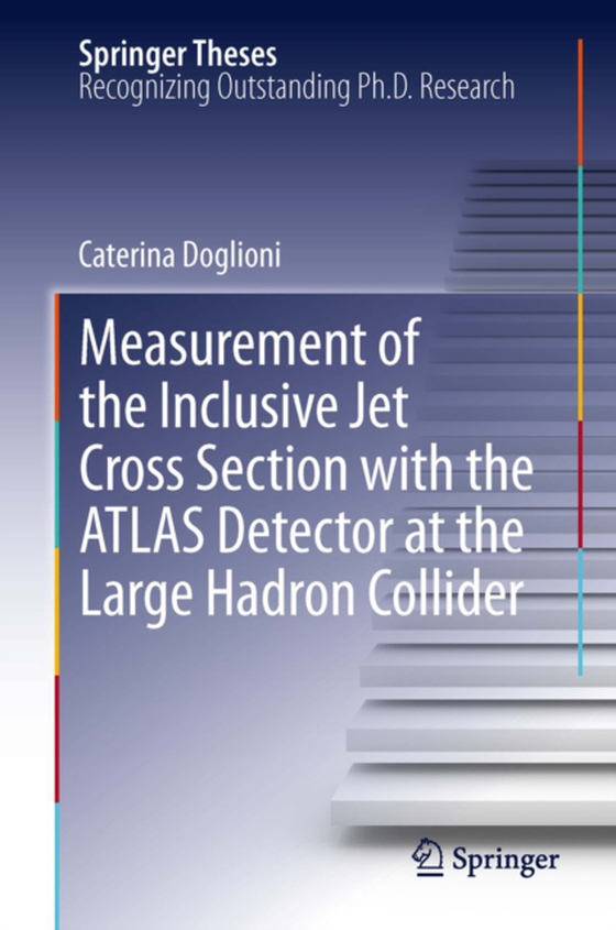 Measurement of the Inclusive Jet Cross Section with the ATLAS Detector at the Large Hadron Collider (e-bog) af Doglioni, Caterina