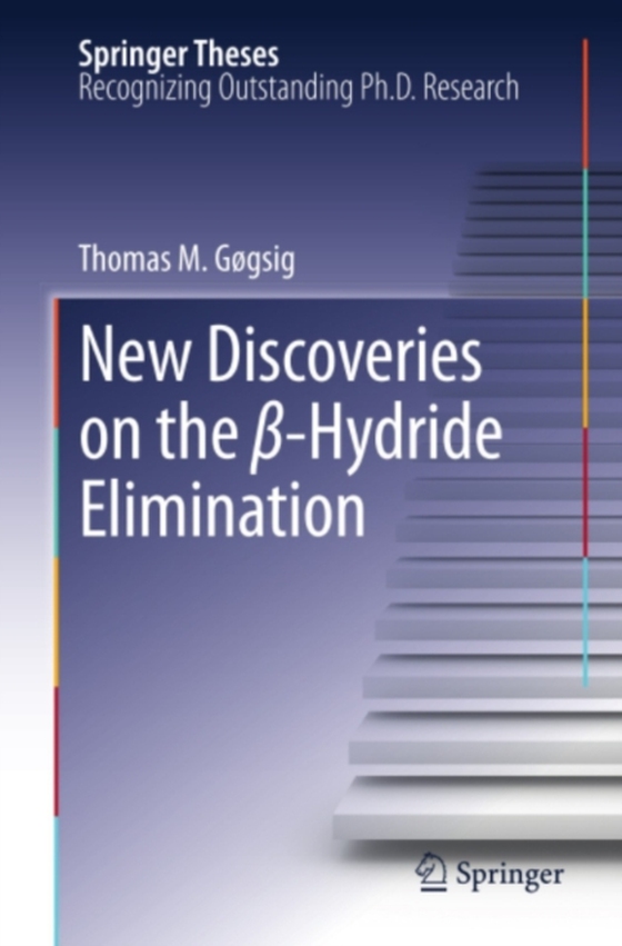 New Discoveries on the -Hydride Elimination (e-bog) af Gogsig, Thomas M.