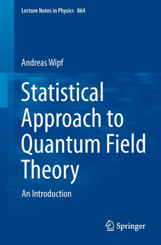 Statistical Approach to Quantum Field Theory (e-bog) af Wipf, Andreas