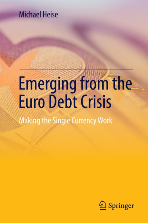 Emerging from the Euro Debt Crisis (e-bog) af Heise, Michael