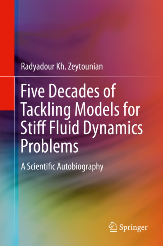 Five Decades of Tackling Models for Stiff Fluid Dynamics Problems (e-bog) af Zeytounian, Radyadour Kh.