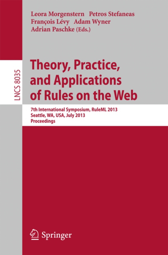 Theory, Practice, and Applications of Rules on the Web