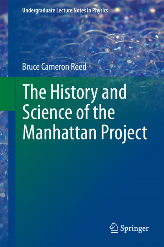 History and Science of the Manhattan Project (e-bog) af Reed, Bruce Cameron