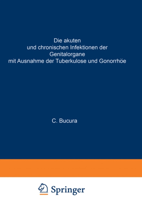 Die akuten und chronischen Infektionen der Genitalorgane (e-bog) af Bucura, C.