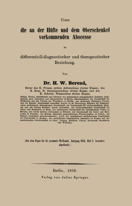 Ueber die an der Hüfte und dem Oberschenkel vorkommenden Abscesse in differentiell-diagnostischer und therapeutischer Beziehung (e-bog) af Berend, H. W.