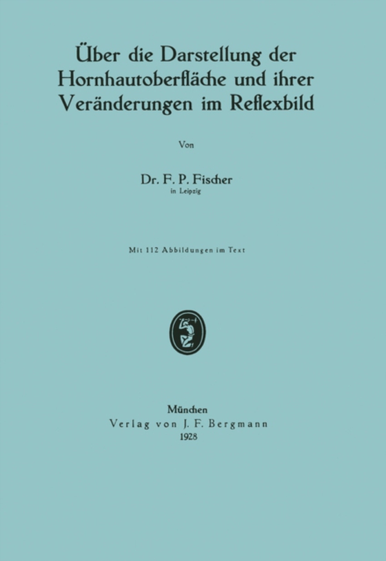 Über die Darstellung der Hornhautoberfläche und ihrer Veränderungen im Reflexbild (e-bog) af Fischer, F. P.