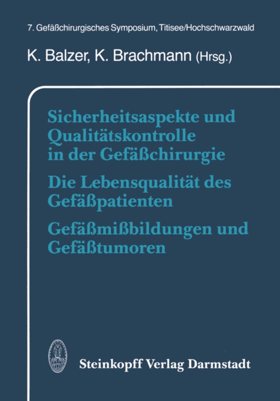 Sicherheitsaspekte und Qualitätskontrolle in der Gefäßchirurgie Die Lebensqualität des Gefäßpatienten Gefäßmißbildungen und Gefäßtumoren