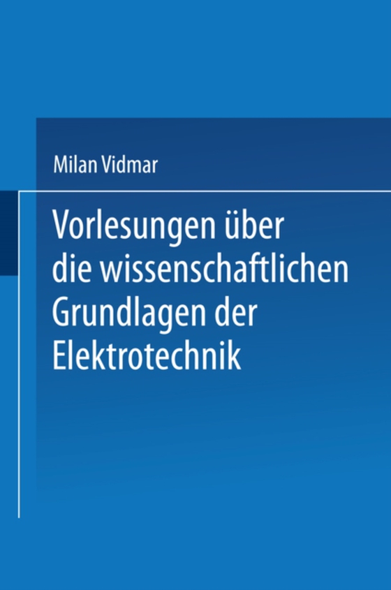 Vorlesungen über die wissenschaftlichen Grundlagen der Elektrotechnik