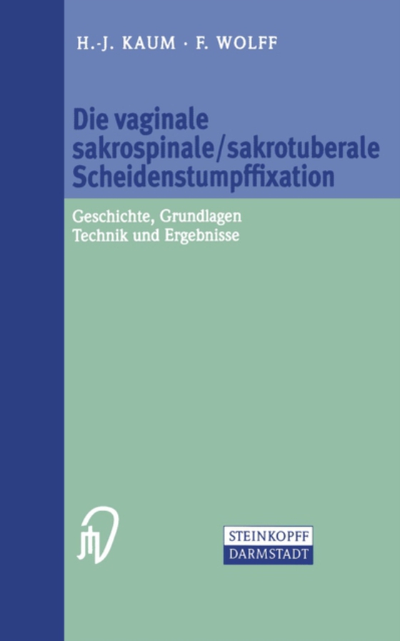 Die vaginale sakrospinale/sakrotuberale Scheidenstumpffixation (e-bog) af Wolff, F.