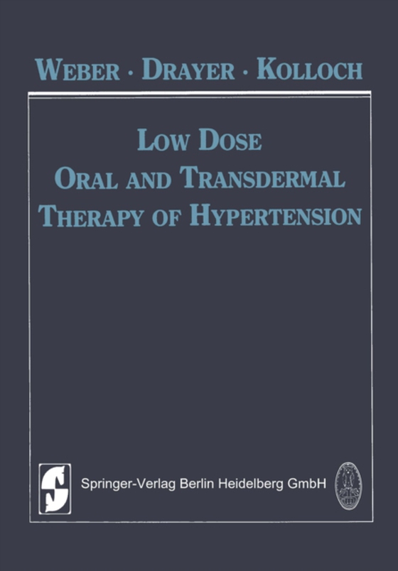 Low Dose Oral and Transdermal Therapy of Hypertension (e-bog) af -