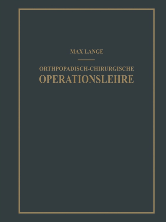 Orthopädisch-chirurgische Operationslehre (e-bog) af Lange, Max