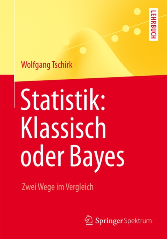 Statistik: Klassisch oder Bayes (e-bog) af Tschirk, Wolfgang