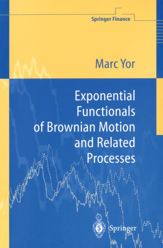 Exponential Functionals of Brownian Motion and Related Processes (e-bog) af Yor, Marc