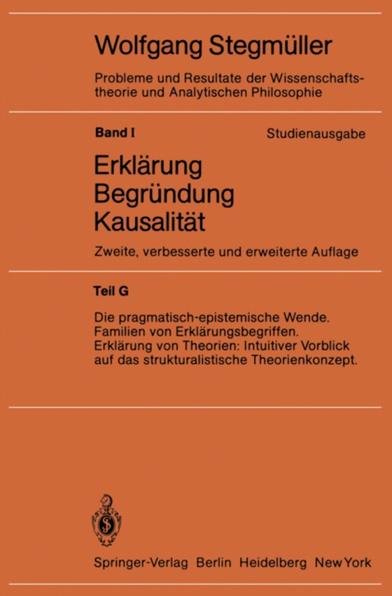 Die pragmatisch-epistemische Wende Familien von Erklärungsbegriffen Erklärung von Theorien: Intuitiver Vorblick auf das strukturalistische Theorienkonzept