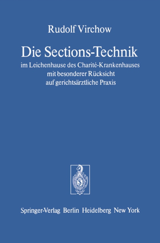 Die Sections-Technik im Leichenhause des Charité-Krankenhauses mit besonderer Rücksicht auf gerichtsärztliche Praxis (e-bog) af Virchow, Rudolf