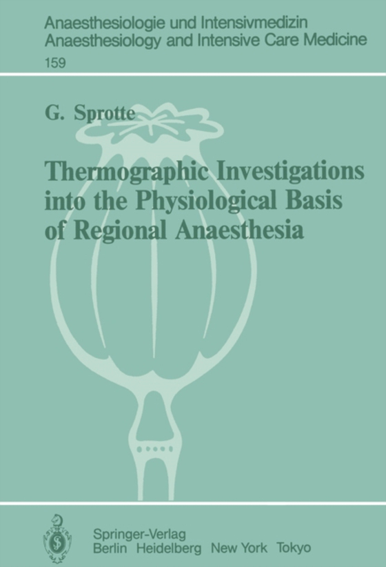 Thermographic Investigations into the Physiological Basis of Regional Anaesthesia (e-bog) af Sprotte, G.