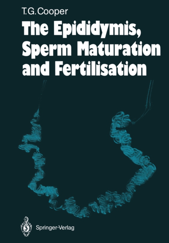 Epididymis, Sperm Maturation and Fertilisation (e-bog) af Cooper, Trevor G.