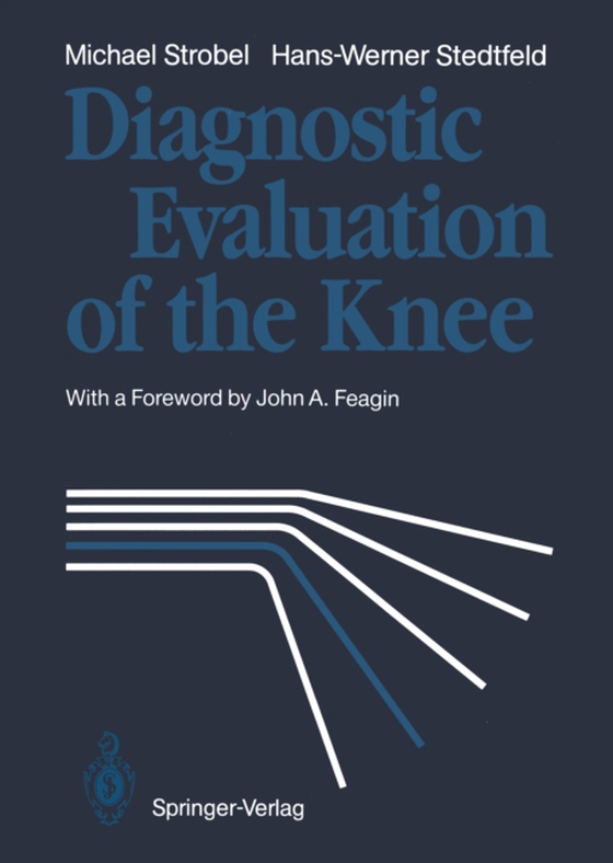 Diagnostic Evaluation of the Knee (e-bog) af Stedtfeld, Hans-Werner