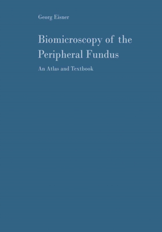 Biomicroscopy of the Peripheral Fundus (e-bog) af Eisner, Georg