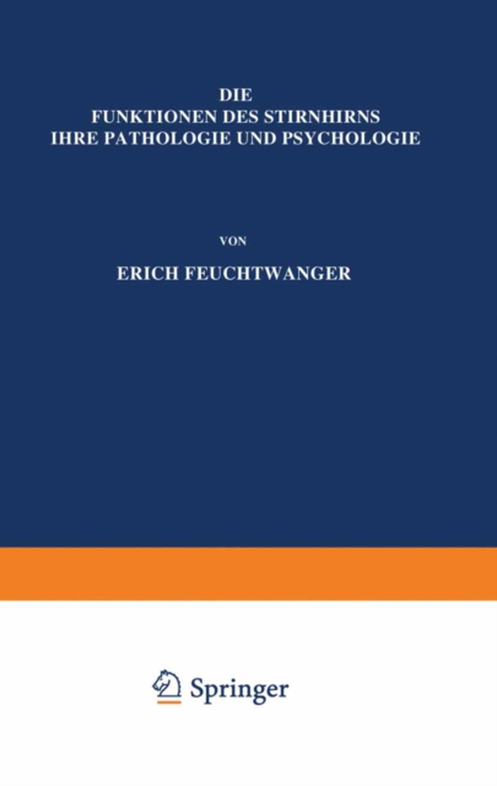 Die Funktionen des Stirnhirns ihre Pathologie und Psychologie (e-bog) af Feuchtwanger, Erich