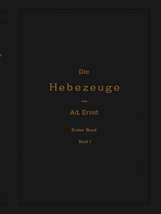 Die Hebezeuge. Theorie und Kritik ausgeführter Konstruktionen mit besonderer Berücksichtigung der elektrischen Anlagen. Ein Handbuch für Ingenieure, Techniker und Studierende