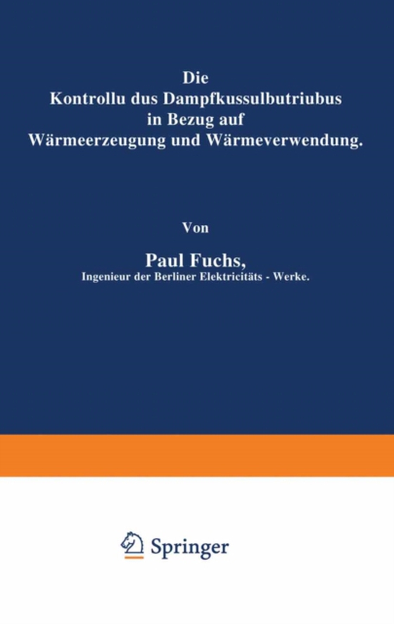 Die Kontrolle des Dampfkesselbetriebes in Bezug auf Wärmeerzeugung und Wärmeverwendung (e-bog) af Fuchs, Paul