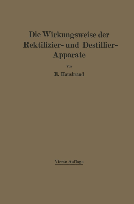 Die Wirkungsweise der Rektifizier- und Destillier-Apparate mit Hilfe einfacher mathematischer Betrachtungen (e-bog) af Hausbrand, E.