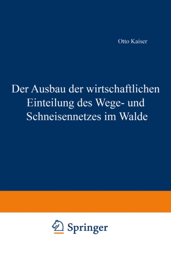 Der Ausbau der wirtschaftlichen Einteilung des Wege- und Schneisennetzes im Walde (e-bog) af Kaiser, Otto