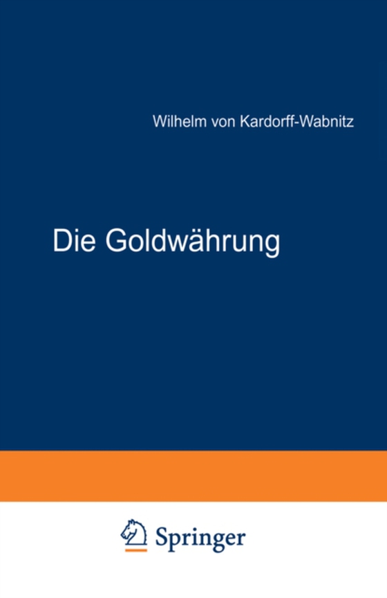 Die Goldwährung (e-bog) af Kardorff-Wabnitz, Wilhelm von