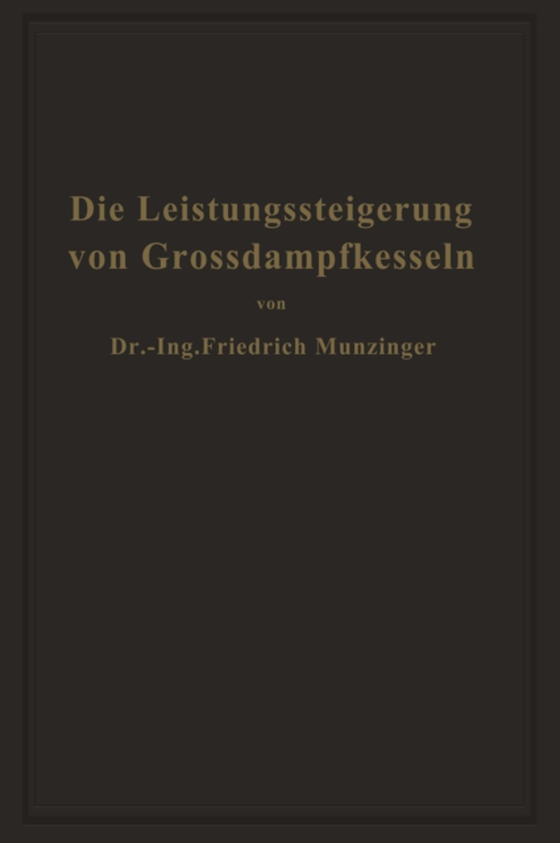 Die Leistungssteigerung von Großdampfkesseln (e-bog) af Munzinger, Friedrich