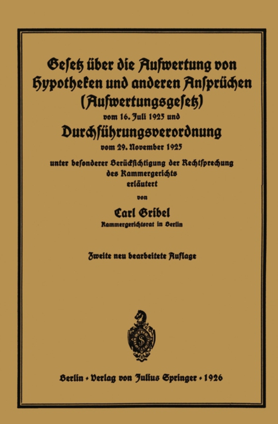 Gesetz über die Aufwertung von Hypotheken und anderen Ansprüchen (Aufwertungsgesetz) vom 16. Juli 1925 und Durchführungsverordnung vom 29. November 1925