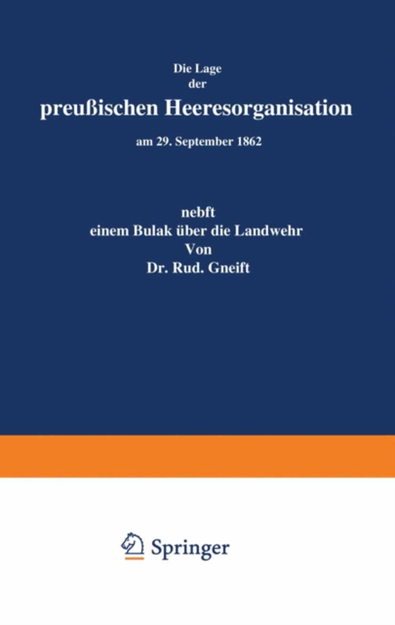 Die Lage der Preußischen Heeresorganisation am 29. September 1862 (e-bog) af Gneist, Rudolf