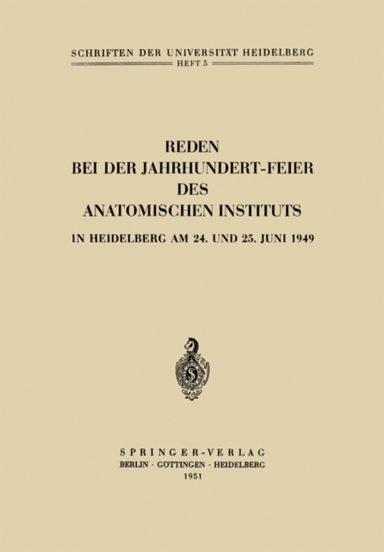 Reden bei der Jahrhundert-Feier des Anatomischen Instituts in Heidelberg am 24. und 25. Juni 1949