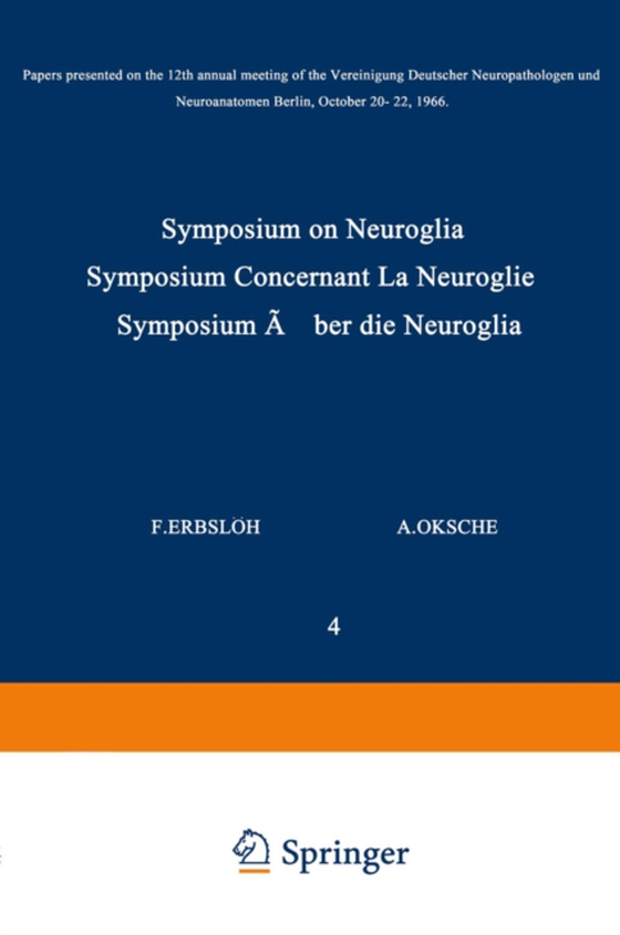 Symposium on Neuroglia / Symposium Concernant La Neuroglie / Symposium uber die Neuroglia