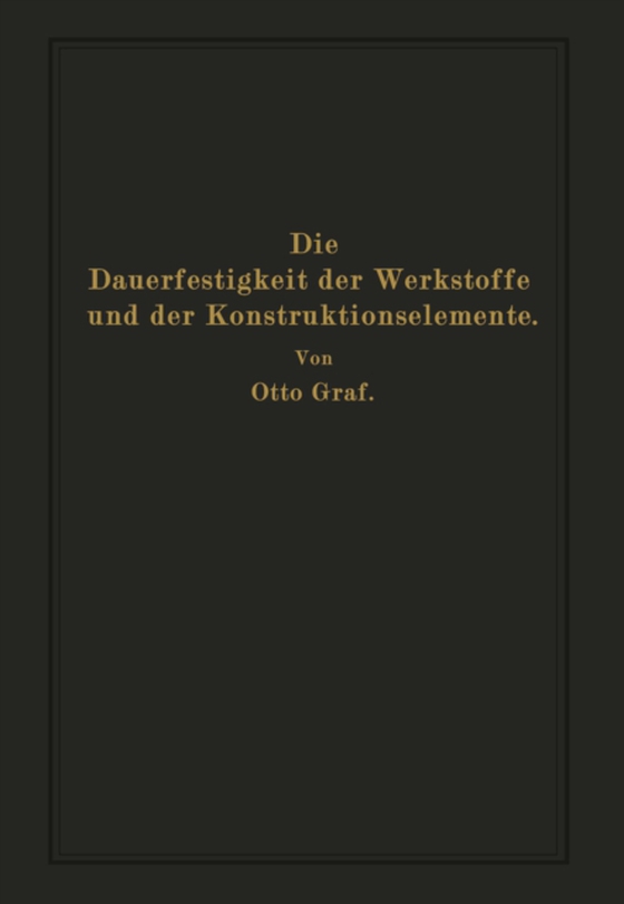 Die Dauerfestigkeit der Werkstoffe und der Konstruktionselemente (e-bog) af Graf, Otto